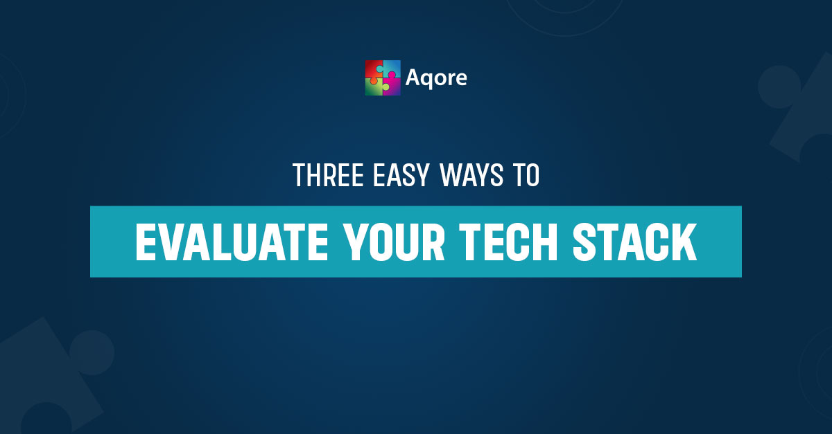 Three Easy Ways To Evaluate Your Tech Stack