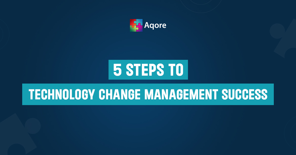 5 Steps to Technology Change Management Success