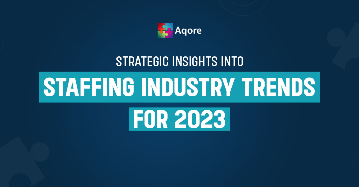 Strategic Insights into Staffing Industry Trends 2023